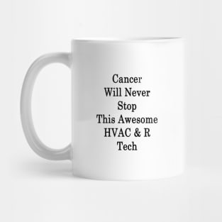 Cancer Will Never Stop This Awesome HVAC & R Tech Mug